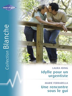 cover image of Idylle pour un urgentiste--Une rencontre sous le gui (Harlequin Blanche)